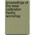 Proceedings of the Ladar Calibration Facility Workshop