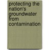 Protecting the Nation's Groundwater from Contamination door United States Government