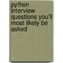 Python Interview Questions You'll Most Likely be Asked