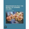 Renaissance in Italy; The Revival of Learning Volume 2 door John Addington Symonds