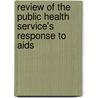 Review Of The Public Health Service's Response To Aids door United States Government