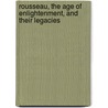 Rousseau, the Age of Enlightenment, and Their Legacies door Robert Wokler