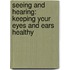 Seeing and Hearing: Keeping Your Eyes and Ears Healthy