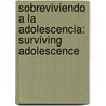 Sobreviviendo A La Adolescencia: Surviving Adolescence by Ph Jim Burns