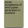 Social Acceptance of Wind Power Generation in Scotland door Johanna Schmutzer