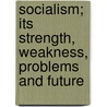 Socialism; Its Strength, Weakness, Problems and Future door Alfred Raymond Johns