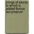 Songs of Siluria; To Which Is Added Fluvius Lacrymarum