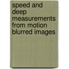 Speed and Deep Measurements from Motion blurred Images door Chia-Hong Chang