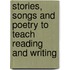 Stories, Songs And Poetry To Teach Reading And Writing
