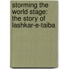 Storming the World Stage: The Story of Lashkar-E-Taiba door Stephen Tankel