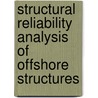 Structural Reliability Analysis of Offshore Structures door Athanasios Kolios