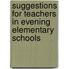 Suggestions for Teachers in Evening Elementary Schools door Nina J. Beglinger