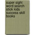 Super Sight Word Search Stick Kids Success Skill Books