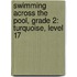 Swimming Across the Pool, Grade 2: Turquoise, Level 17