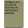 Syllabus of a Course of Lectures on Elementary Geology by John Casper Branner