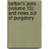 Tarlton's Jests (Volume 13); And News Out Of Purgatory