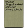 Teaching Bilingual And Eal Learners In Primary Schools door Jean Conteh