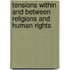 Tensions Within and Between Religions and Human Rights