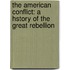 The American Conflict: A Hstory Of The Great Rebellion