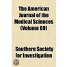The American Journal of the Medical Sciences Volume 69 by Southern Society for Investigation