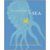 The Anatomy Of The Sea: Over 600 Creatures Of The Deep by Professor Georges Dussart