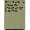 The Cat With The Yellow Star: Coming Of Age In Terezin by Susan Goldman Rubin