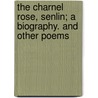 The Charnel Rose, Senlin; A Biography. and Other Poems door Conrad Aiken