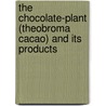 The Chocolate-plant (Theobroma Cacao) and Its Products door Walter Baker Company
