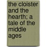 The Cloister and the Hearth; A Tale of the Middle Ages door Charles Reade