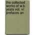 The Collected Works Of W.B. Yeats Vol. Vi: Prefaces An