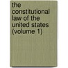 The Constitutional Law Of The United States (Volume 1) door Westel Woodbury Willoughby
