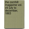 The Cornhill Magazine Vol. Viii July To December, 1863 door General Books