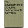 The Development Of Bioactive, Cell-Permeable Polymers. door Walter Tibbetts