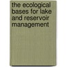 The Ecological Bases for Lake and Reservoir Management door David M. Harper