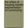 The Effect of Housing Market Segmentation on Commuting door Sungsoon Hwang