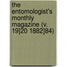 The Entomologist's Monthly Magazine (V. 19]20 1882]84) door General Books