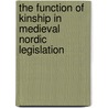 The Function of Kinship in Medieval Nordic Legislation door Yvonne Brill