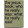 The Jesus Book: Who He Really Was: What He Really Said door Britt Minshall