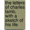 The Letters of Charles Lamb, with a Sketch of His Life by Thomas Noon Talfourd
