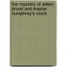 The Mystery of Edwin Drood and Master Humphrey's Clock door Charles Dickens