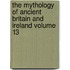 The Mythology of Ancient Britain and Ireland Volume 13