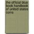 The Official Blue Book Handbook of United States Coins