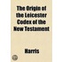 The Origin of the Leicester Codex of the New Testament