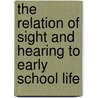 The Relation of Sight and Hearing to Early School Life door Noyes Guy L