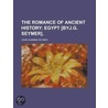 The Romance Of Ancient History; Egypt [Byj.G. Seymer]. door John Gunning Seymer