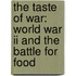 The Taste Of War: World War Ii And The Battle For Food