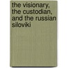The Visionary, The Custodian, and The Russian Siloviki by Terry Simmons