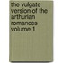 The Vulgate Version of the Arthurian Romances Volume 1