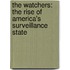 The Watchers: The Rise of America's Surveillance State