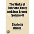 The Works of Charlotte, Emily, and Anne Bront Volume 4